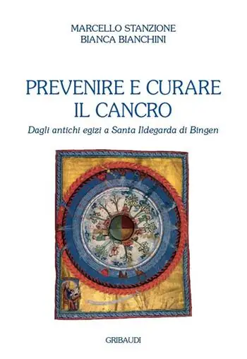 Prevenire e curare il cancro. Dagli antichi egizi a Santa Ildegarda di Bingen Bestseller