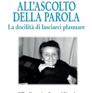 Compra Online All‘ascolto della Parola. La docilità di lasciarci plasmare