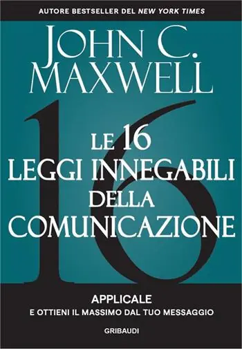 Le 16 leggi innegabili della comunicazione. Applicale e ottieni il massimo dal tuo messaggio Nuovo Arrivo