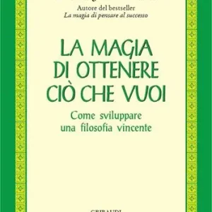 Ultima Occasione La magia di ottenere ciò che vuoi. Come sviluppare una filosofia vincente