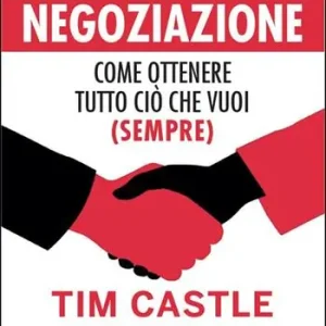 L‘arte della negoziazione. Come ottenere tutto ciò che vuoi (sempre) Più Venduto