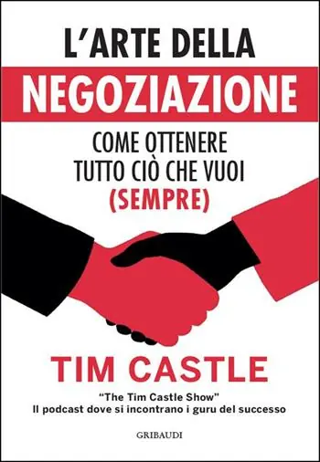 L‘arte della negoziazione. Come ottenere tutto ciò che vuoi (sempre) Più Venduto