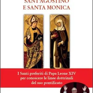 Sant‘Agostino e Santa Monica. I Santi preferiti di Papa Leone XIV per conoscere le linee dottrinali del suo pontificato Vendita Finale