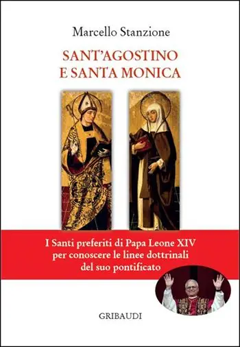 Sant‘Agostino e Santa Monica. I Santi preferiti di Papa Leone XIV per conoscere le linee dottrinali del suo pontificato Vendita Finale