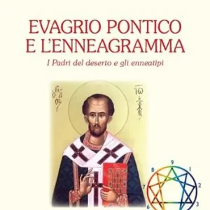 Evagrio Pontico e l‘enneagramma. I Padri del Deserto e gli enneatipi Compra Online