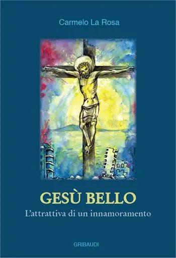 Gesù bello. L‘attrattiva di un innamoramento Acquista Ora