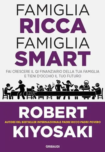 Famiglia ricca famiglia smart. Fai crescere il QI finanziario della tua famiglia e tieni d‘occhio il tuo futuro Offerta Lampo