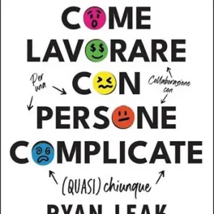 Come lavorare con persone complicate. Per una collaborazione con (quasi) chiunque Spedizione Espresso