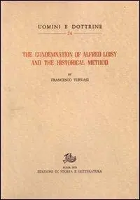 Quantità Limitata The Condemnation of Alfred Loisy and the historical method