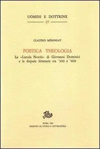 Offerta Lampo Poetica theologia. La «Lucula noctis» di G. Dominici e le dispute letterarie tra ‘300 e ‘400