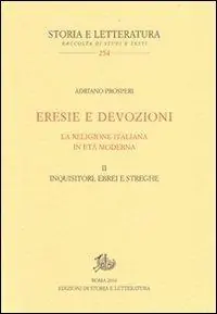 Eresie e devozioni. La religione italiana in età moderna. Vol. 2 Inquisitori, ebrei, streghe Prezzo Basso