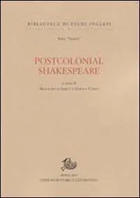 Postcolonial Shakespeare. Studi in onore di Viola Papetti Nuova Collezione
