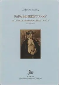 Bestseller Papa Benedetto XV. La Chiesa, la grande guerra, la pace (1914-1922)