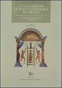 La collezione di testi chirurgici di Niceta. Firenze, Biblioteca Medicea Laurenziana, Plut. 74.7. Tradizione medica classica a Bisanzio Di Tendenza