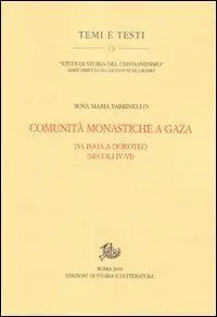 Novità Comunità monastiche a Gaza. Da Isaia a Doroteo (secoli IV-VI)