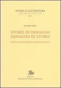 Super Prezzo Storie di immagini. Immagini di storia. Studi di iconografia cinquecentesca