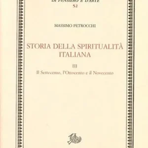 Storia della spiritualità italiana. Vol. 3 Il Settecento, l‘Ottocento e il Novecento Soddisfatti O Rimborsati