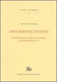 Nova scientia tentatur. Introduzione al diritto universale di Giambattista Vico Promozione Esclusiva