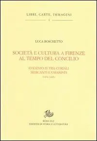 Esclusivo Società e cultura a Firenze al tempo del Concilio. Papa Eugenio IV tra curiali, mercanti e umanisti