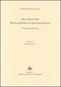 John Lindsay Opie. Estetica simbolica ed esperienza del sacro. Un profilo intellettuale Solo Oggi