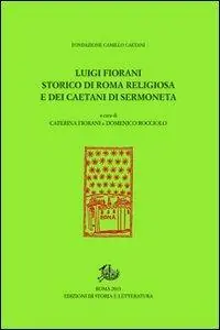 Luigi Fiorani storico di Roma religiosa e dei Caetani di Sermoneta Affare