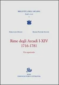 Rime degli Arcadi I-XIV, 1716-1781. Un‘antologia Di Tendenza