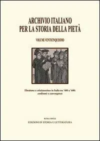 Archivio italiano per la storia della pietà. Vol. 25 Novità