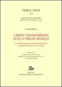 Christ transformed into a Virgin woman. Lucia Brocadelli, Heinrich Institoris and the defense of the faith Offerta Limitata