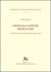 Occasione Imperdibile Criminali, martiri, refrattari. Usi pubblici del passato dei comunardi