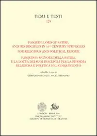 Pasquin, Lord of Satire, and his disciples in 16th-century struggles for religious and political reform-Pasquino, signore della satira, e la lotta dei suoi discepoli. Ediz. bilingue Reso Gratuito
