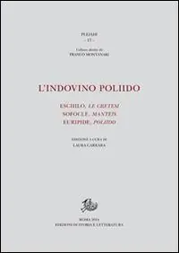 L‘indovino Poliido. Eschilo «Le cretesi», Sofocle «Manteis», Euripide «Poliido» Ultime Pezzi