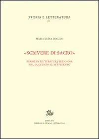 Super Prezzo «Scrivere di sacro». Forme di letteratura religiosa dal Duecento al Settecento