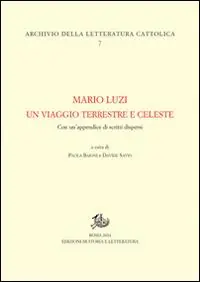 Prezzo Conveniente Mario Luzi. Un viaggio terrestre e celeste. Con un‘appendice di scritti dispersi
