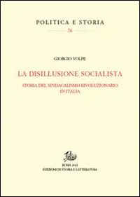 La disillusione socialista. Storia del sindacato rivoluzionario in Italia Professionale