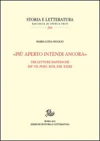 «Più aperto intendi ancora». Tre letture dantesche. Inf. VII, Purg. XVII, Par. XXXII Non Perdere