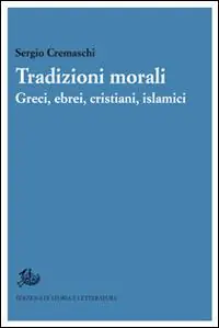 Tradizioni morali. Greci, ebrei, cristiani, islamici Consegna Rapida