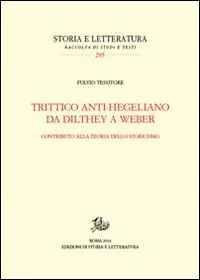 Trittico anti-hegeliano da Dilthey a Weber. Contributo alla teoria dello storicismo Must-Have
