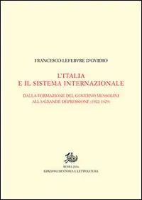Di Tendenza L‘Italia e il sistema internazionale. Dalla formazione del governo Mussolini alla grande depressione (1922-1929). Vol. I-II
