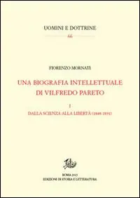 Compra Adesso Una biografia intellettuale di Vilfredo Pareto. Vol. 1 Dalla scienza alla libertà (1848-1890)