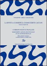 La rivista «Commerce» e Marguerite Caetani. Vol. 5 Correspondance française. Marguerite Caetani, Jean Paulhan et les auteurs français Offerta Lampo