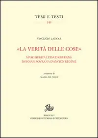 «La verità delle cose». Margherita Luisa D‘Orléans donna e sovrana d‘Ancien Régime Di Tendenza