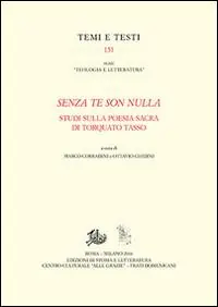 «Senza te son nulla». Studi sulla poesia sacra di Torquato Tasso Acquista Ora