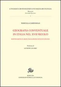 Geografia conventuale in Italia e nel secolo XVII. Soppressioni e reintegrazioni innocenziane Offerta Lampo