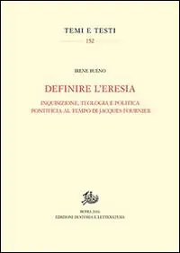 Definire l‘eresia. Inquisizione, teologia e politica pontificia al tempo di Jacques Fournier Professionale