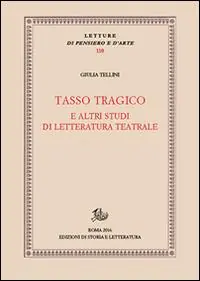 Occasione Imperdibile Tasso tragico e altri studi di letteratura teatrale
