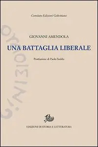 Nuovo Arrivo Una battaglia liberale. Discorsi politici (1919-1923)