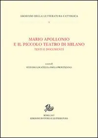 Nuova Collezione Mario Apollonio e il Piccolo teatro di Milano. Testi e documenti