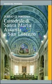 Acquista Ora Duomo di Tortona. Cattedrale di Santa Maria Assunta e San Lorenzo