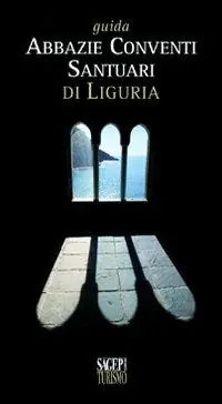 Offerta Limitata Guida abbazie, conventi, santuari di Liguria