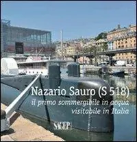 Sconto Nazario Sauro (S 518). Il primo sommergibile in acqua visitabile in Italia. Ediz. illustrata